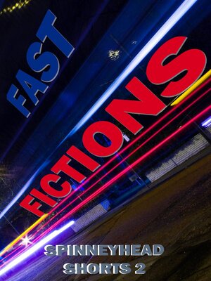 cover image of Spinneyhead Shorts 2--Fast Fictions